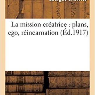 La mission créatrice: plans, ego, réincarnation